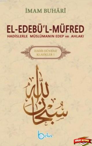 El Edebül Müfred Hadislerle Müslümanın Edep Ve Ahlakı