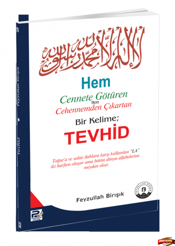 Hem Cennete götüren Hem Cehennemden Çıkartan Bir Kelime TEVHİD