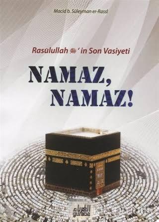 Resulullah (s.a.v.)'in Son Vasiyeti Namaz, Namaz!