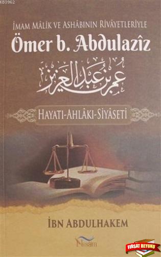İmam Malik ve Ashabının Rivayetleriyle Ömer b. Abdulaziz Hayatı-Ahlakı-Siyaseti