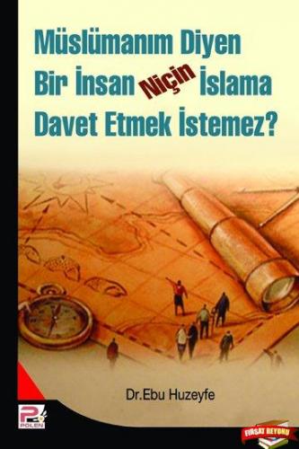 Müslümanım Diyen Bir İnsan Niçin İslama Davet Etmek İstemez?