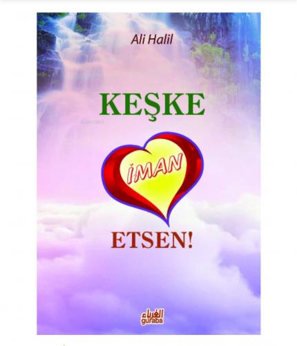 Keşke İman etsen