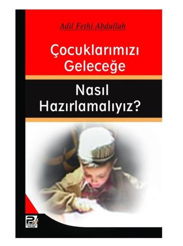 Çoçuklarımızı geleceğe nasıl hazırlamalıyız